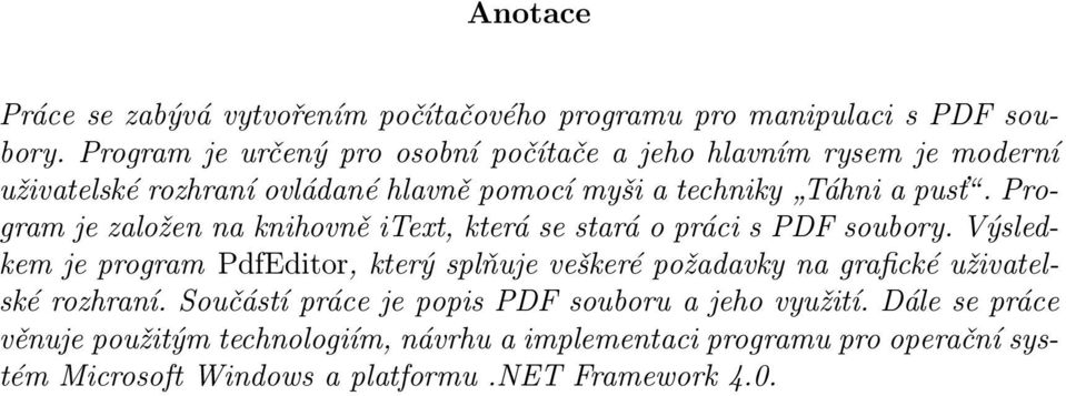 Program je založen na knihovně itext, která se stará o práci s PDF soubory.