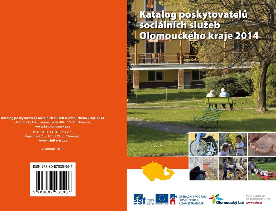 Jeremenkova 40a, 779 11 Olomouc, www.kr-olomoucky.cz Tisk: STUDIO TRINITY, s.