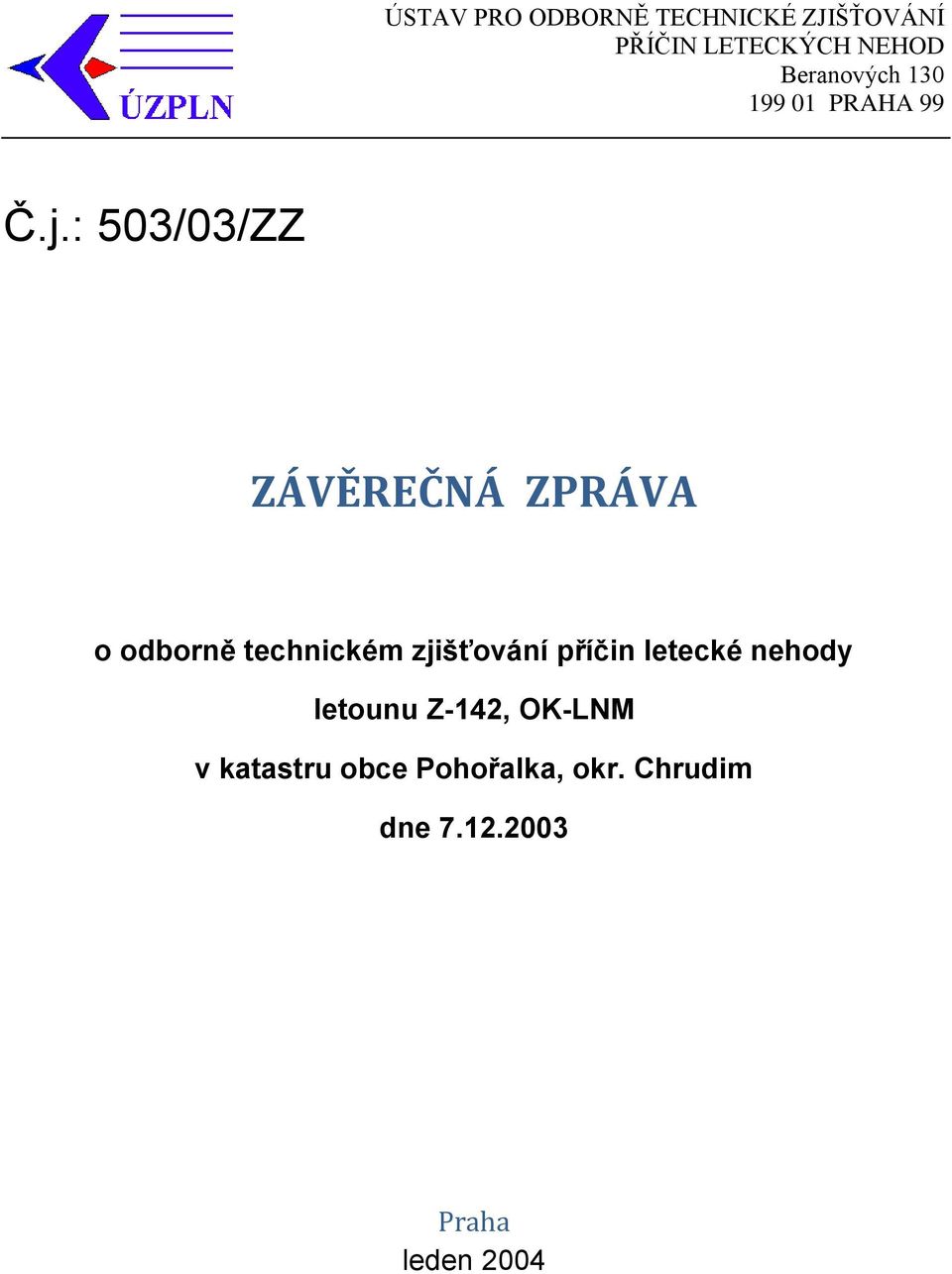 : 503/03/ZZ ZÁVĚREČNÁ ZPRÁVA o odborně technickém zjišťování příčin