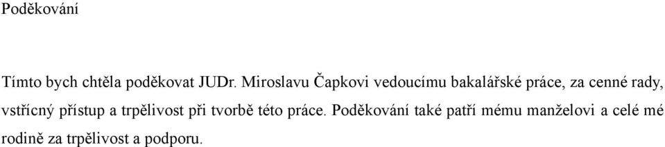 rady, vstřícný přístup a trpělivost při tvorbě této práce.