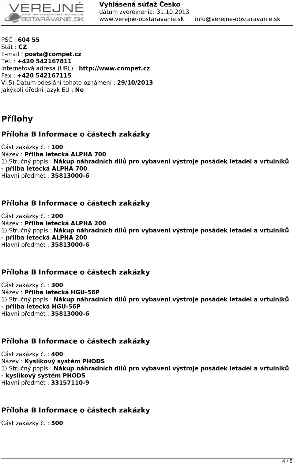 : 100 Název : Přilba letecká ALPHA 700 - přilba letecká ALPHA 700 Část zakázky č.