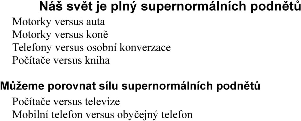 Počítače versus kniha Můžeme porovnat sílu supernormálních