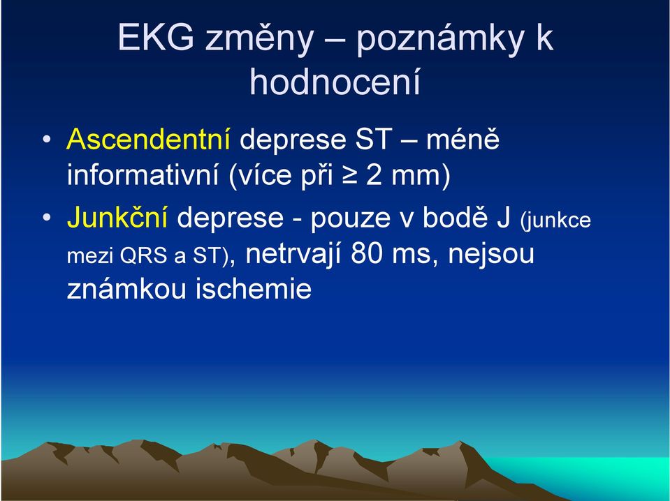 Junkční deprese - pouze v bodě J (junkce mezi