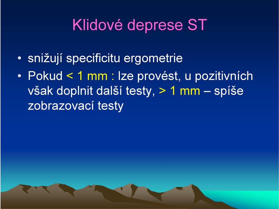 : lze provést, u pozitivních však