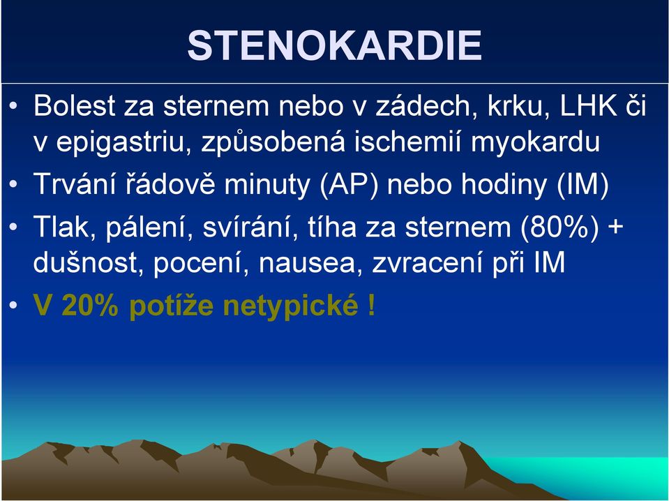 (AP) nebo hodiny (IM) Tlak, pálení, svírání, tíha za sternem