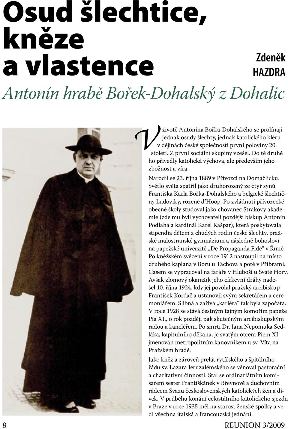 října 1889 v Přívozci na Domažlicku. Světlo světa spatřil jako druhorozený ze čtyř synů Františka Karla Bořka-Dohalského a belgické šlechtičny Ludoviky, rozené d Hoop.