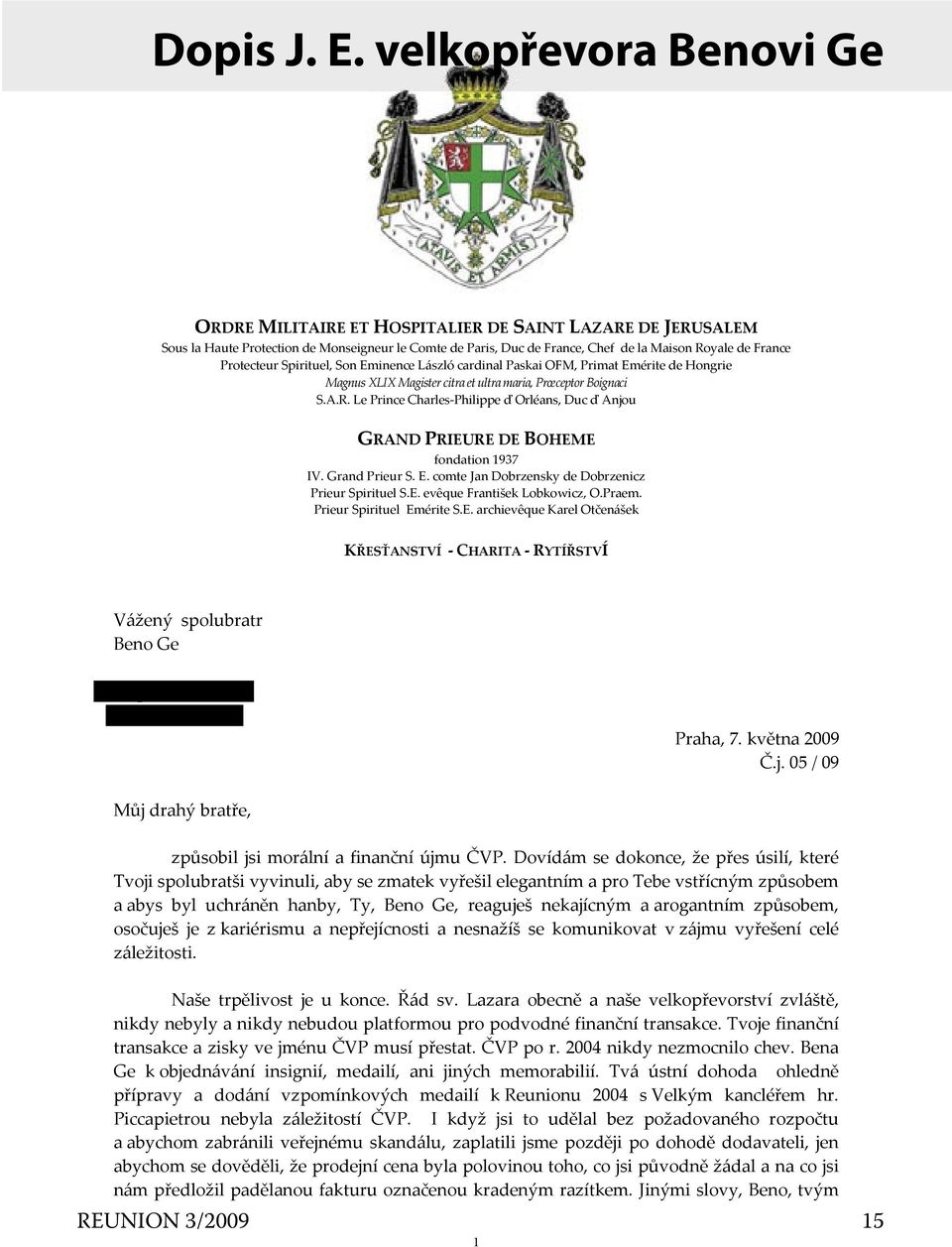 ProtecteurSpirituel,SonEminenceLászlócardinalPaskaiOFM,PrimatEméritedeHongrie MagnusXLIXMagistercitraetultramaria,PrœceptorBoignaci S.A.R.
