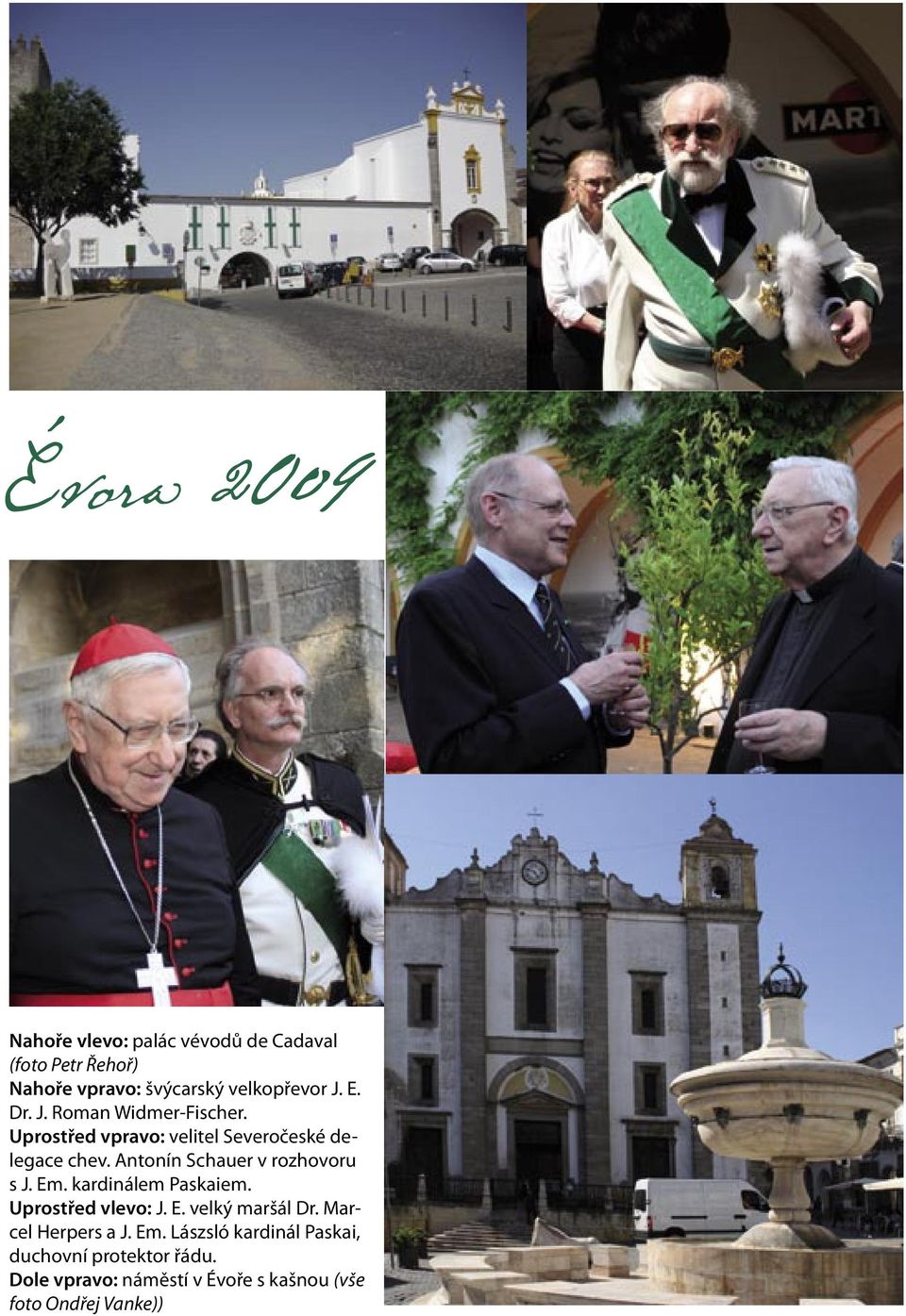 Antonín Schauer v rozhovoru s J. Em. kardinálem Paskaiem. Uprostřed vlevo: J. E. velký maršál Dr.