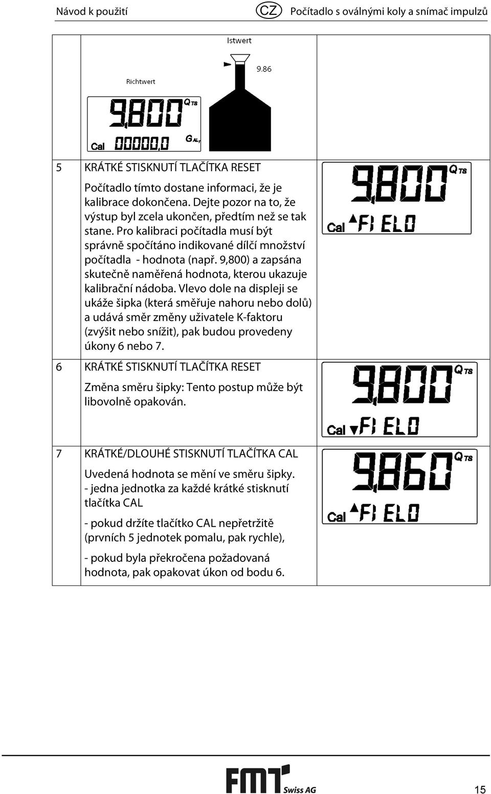 9,800) a zapsána skutečně naměřená hodnota, kterou ukazuje kalibrační nádoba.