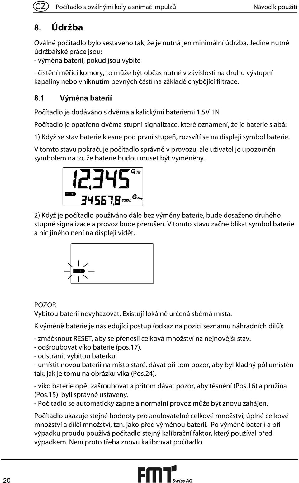 základě chybějící filtrace. 8.