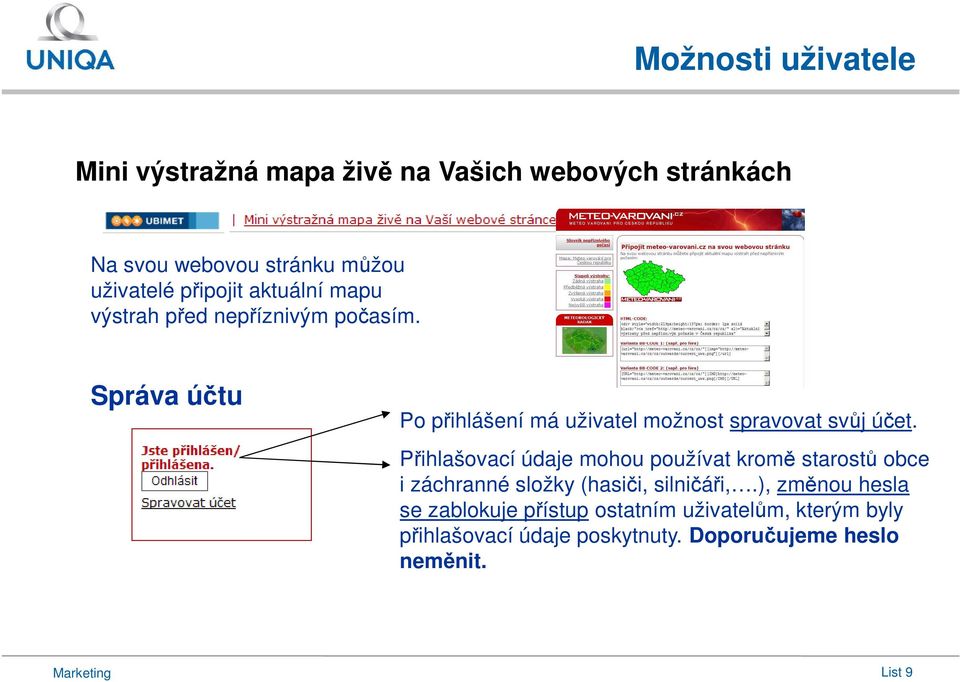 Správa účtu Po přihlášení má uživatel možnost spravovat svůj účet.