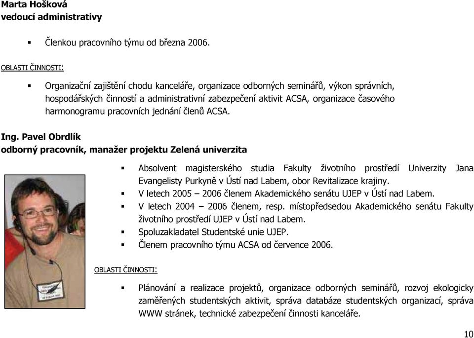 harmonogramu pracovních jednání členů ACSA. Ing.