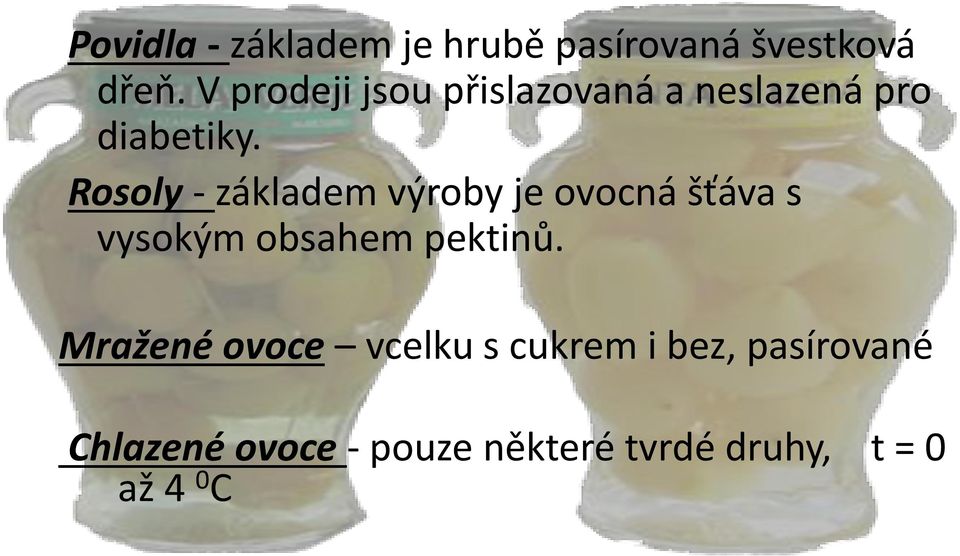 Rosoly - základem výroby je ovocná šťáva s vysokým obsahem pektinů.