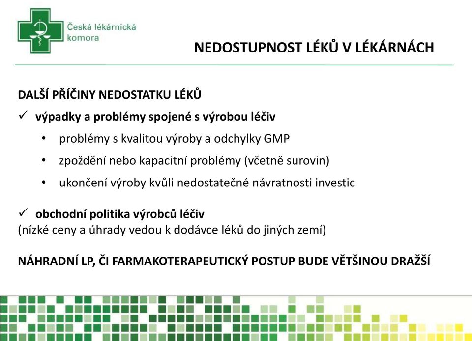 ukončení výroby kvůli nedostatečné návratnosti investic obchodní politika výrobců léčiv (nízké ceny