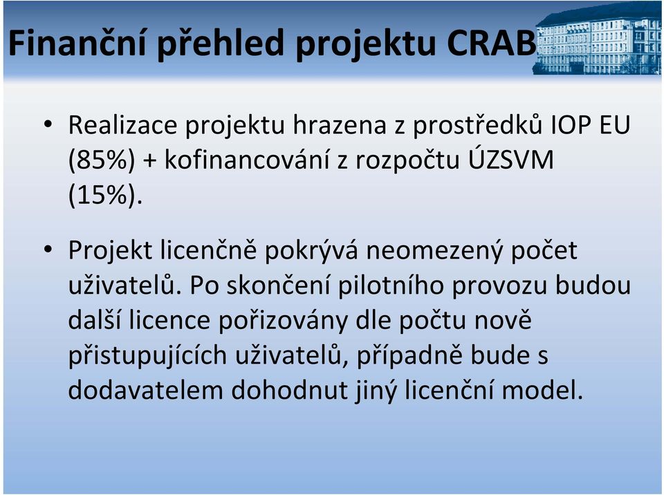 Projekt licenčně pokrývá neomezený počet uživatelů.