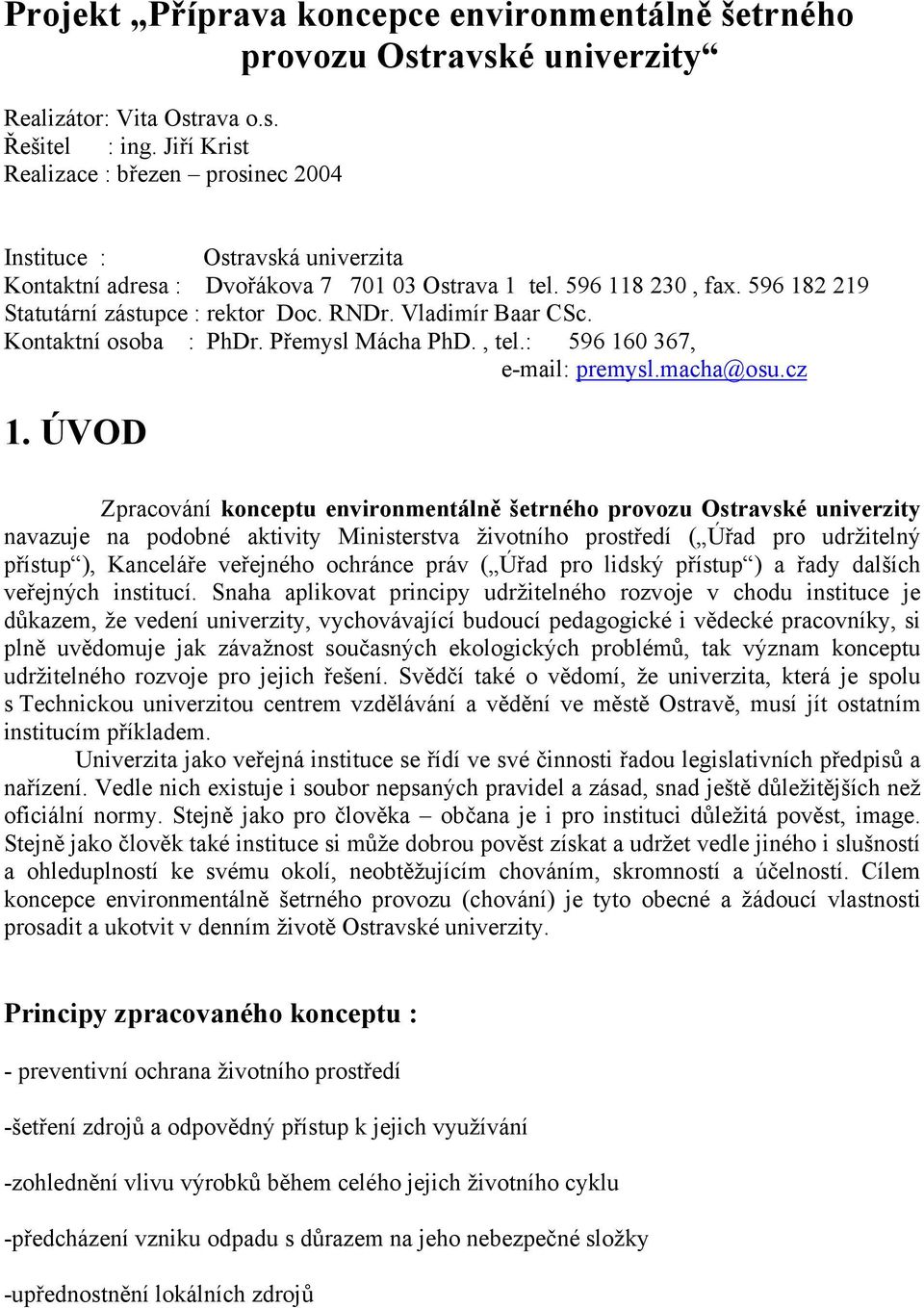 Vladimír Baar CSc. Kontaktní osoba : PhDr. Přemysl Mácha PhD., tel.: 596 160 367, e-mail: premysl.macha@osu.cz 1.