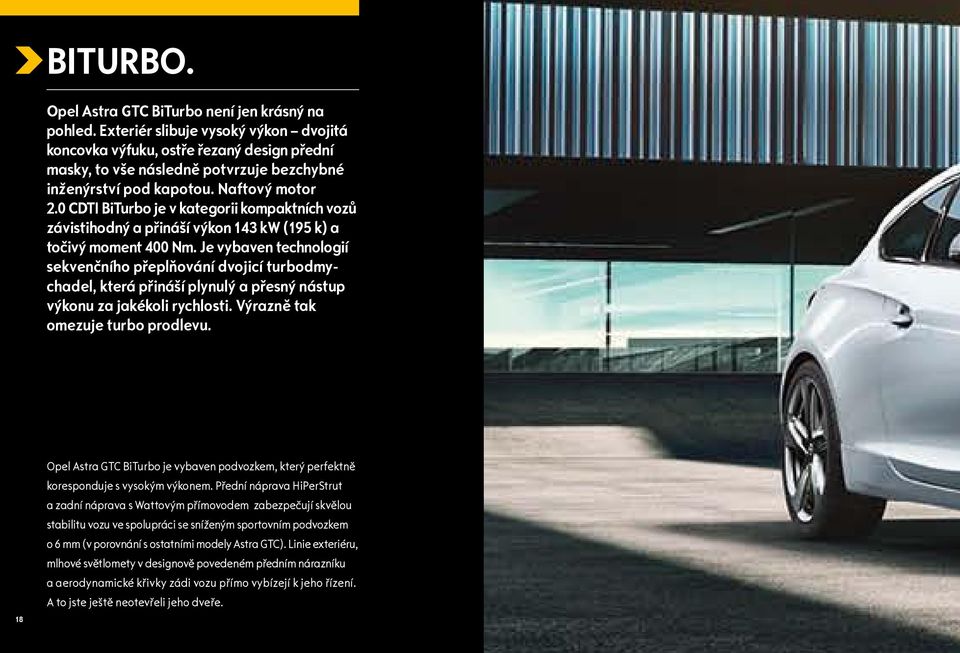 0 CDTI BiTurbo je v kategorii kompaktních vozů závistihodný a přináší výkon 143 kw (195 k) a točivý moment 400 Nm.