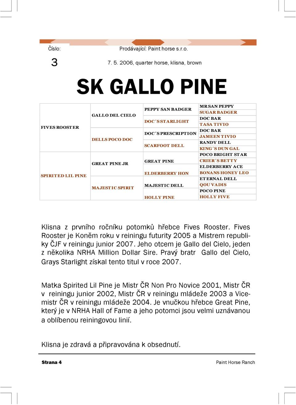 SCARFOOT DELL GREAT PINE ELDERBERRY HON MAJEST IC DELL HOLLY PINE MR SAN PEPPY SUGAR BADGER DOC BAR TASA TIVIO DOC BAR JAMEEN TIVIO RANDY DELL KING S DUN GAL POCO BRIGHT STAR CRIER S BETTY ELDERBERRY