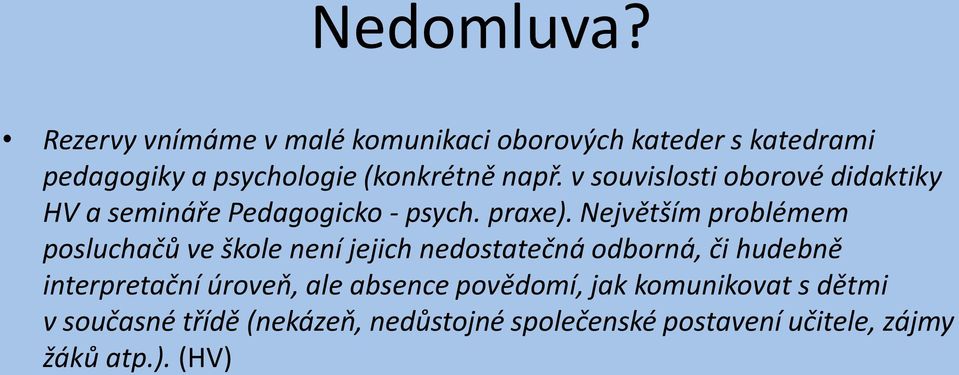 v souvislosti oborové didaktiky HV a semináře Pedagogicko - psych. praxe).