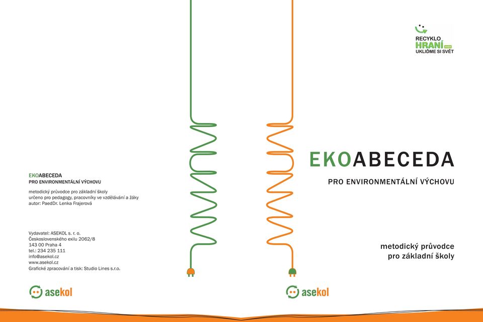 Lenka Frajerová PRO ENVIRONMENTÁLNÍ VÝCHOVU Vydavatel: ASEKOL s. r. o.