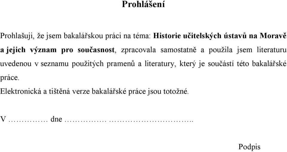 literaturu uvedenou v seznamu použitých pramenů a literatury, který je součástí této