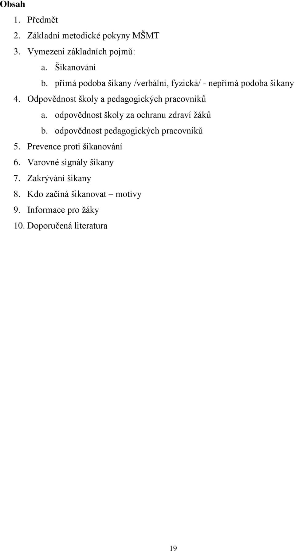 Odpovědnost školy a pedagogických pracovníků a. odpovědnost školy za ochranu zdraví žáků b.