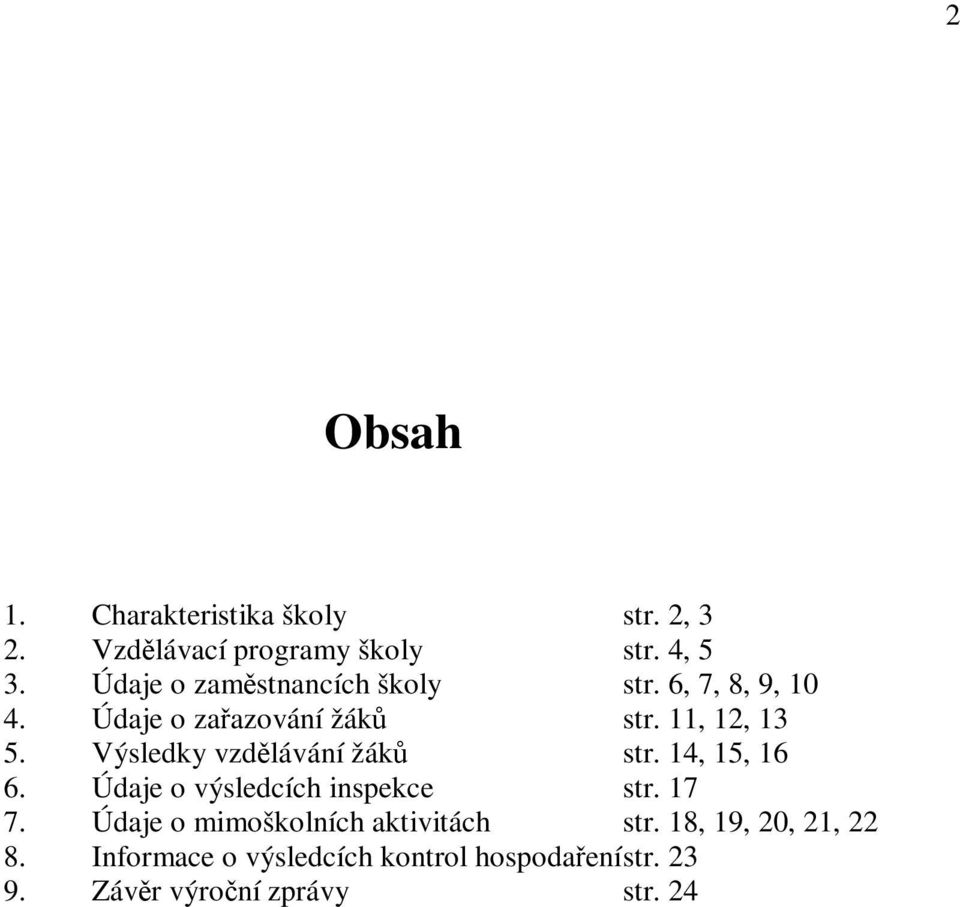 Výsledky vzdlávání žák str. 14, 15, 16 6. Údaje o výsledcích inspekce str. 17 7.