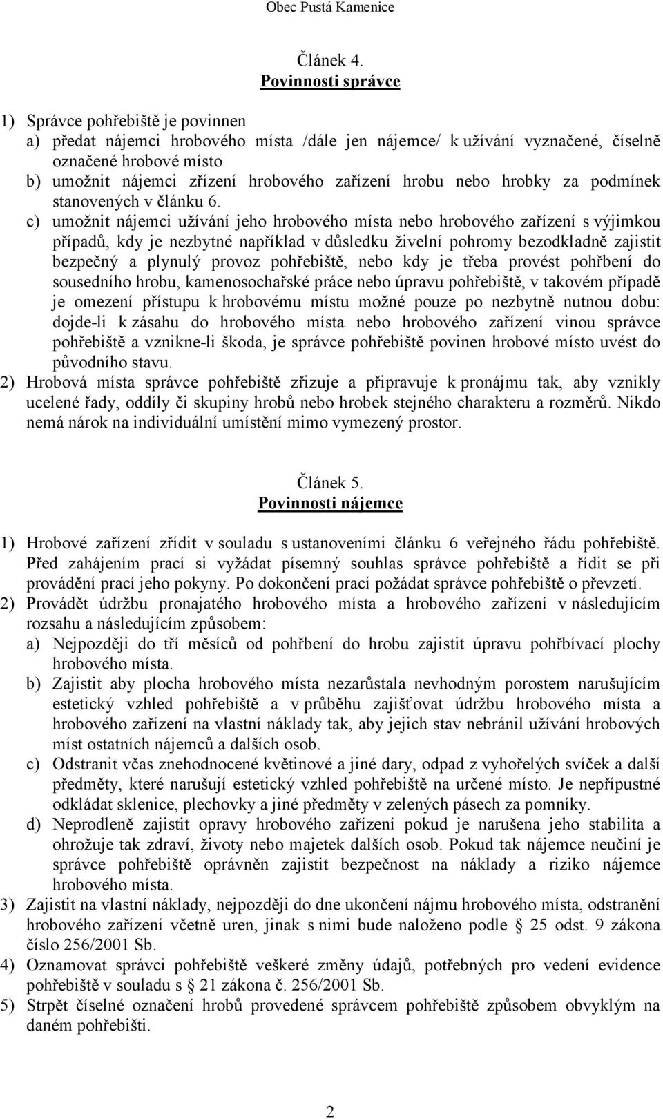 zařízení hrobu nebo hrobky za podmínek stanovených v článku 6.