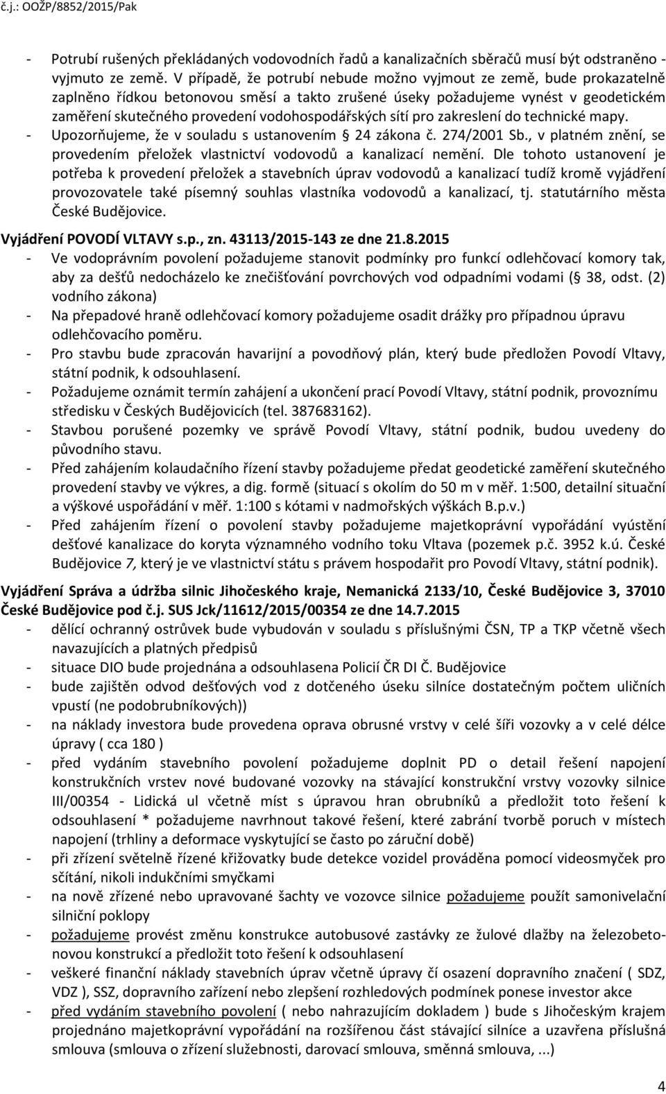 vodohospodářských sítí pro zakreslení do technické mapy. - Upozorňujeme, že v souladu s ustanovením 24 zákona č. 274/2001 Sb.