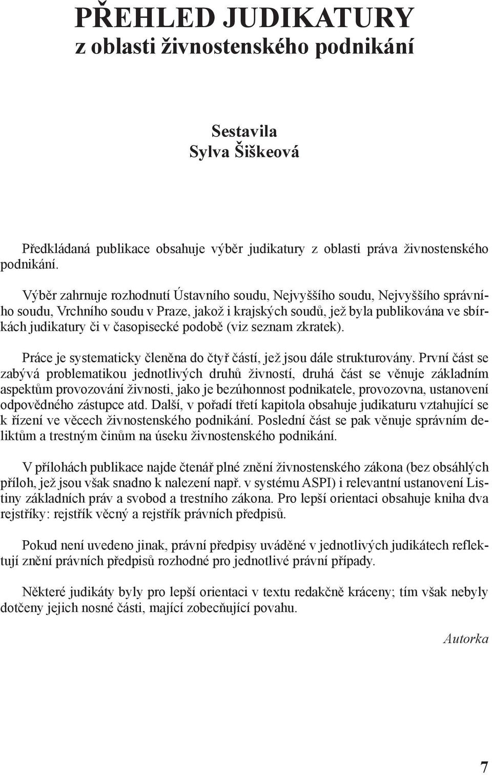 podobě (viz seznam zkratek). Práce je systematicky členěna do čtyř částí, jež jsou dále strukturovány.