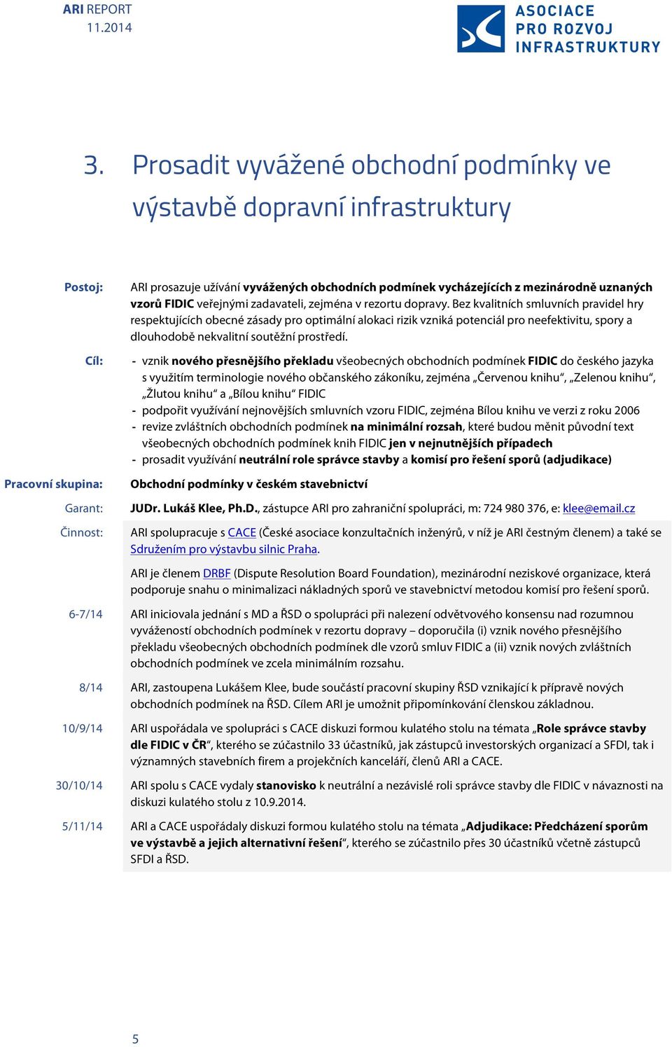 Bez kvalitních smluvních pravidel hry respektujících obecné zásady pro optimální alokaci rizik vzniká potenciál pro neefektivitu, spory a dlouhodobě nekvalitní soutěžní prostředí.