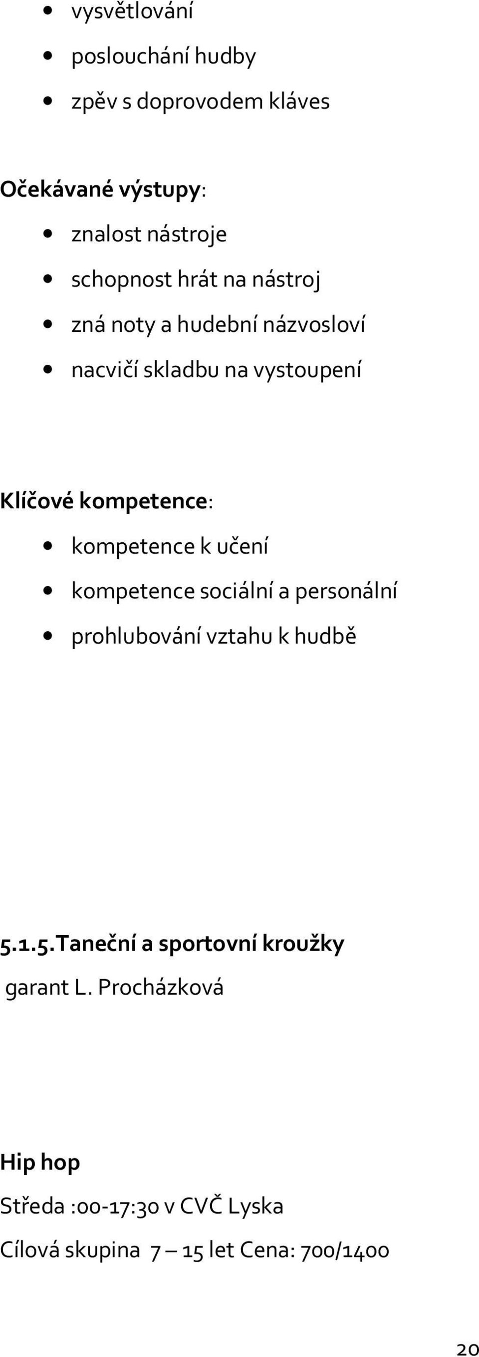 kompetence k učení kompetence sociální a personální prohlubování vztahu k hudbě 5.