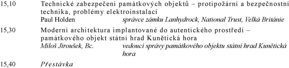 Moderní architektura implantované do autentického prostředí památkového objekt státní hrad