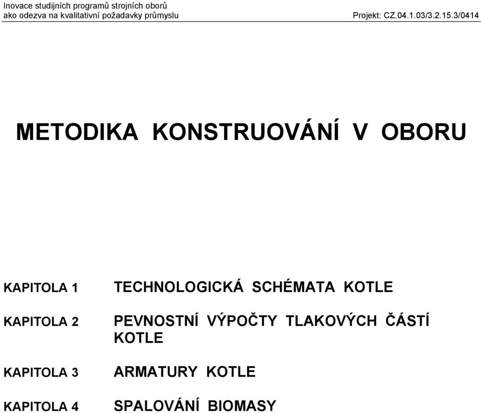 KAPITOLA 4 TECHNOLOGICKÁ SCHÉMATA KOTLE PEVNOSTNÍ
