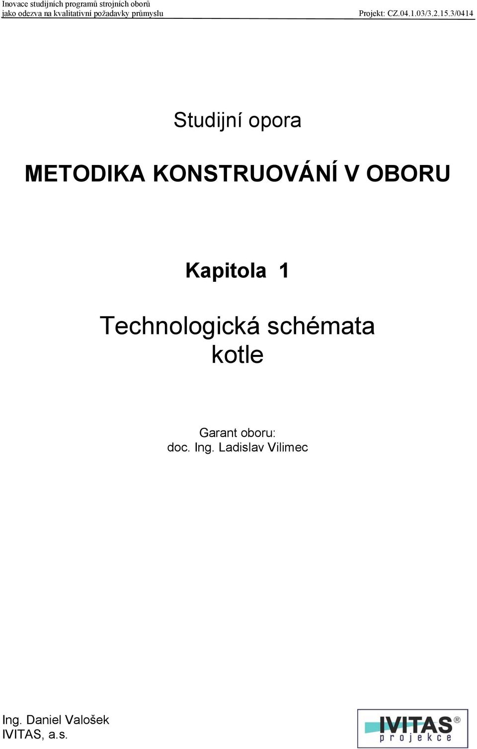 kotle Garant oboru: doc. Ing.
