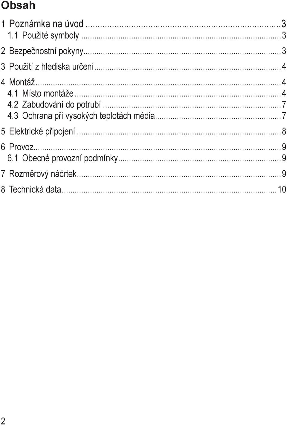 Montáž 4 4.1 Místo montáže 4 4.2 Zabudování do potrubí 7 4.