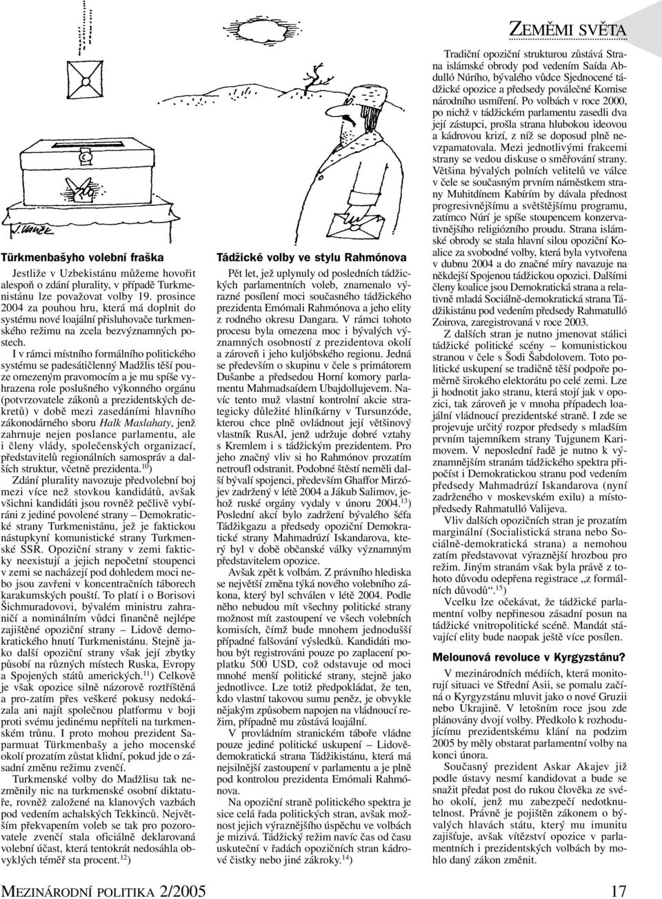 I v rámci místního formálního politického systému se padesátičlenný Madžlis těší pouze omezeným pravomocím a je mu spíše vyhrazena role poslušného výkonného orgánu (potvrzovatele zákonů a