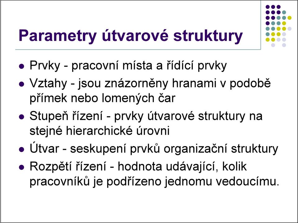 struktury na stejné hierarchické úrovni Útvar - seskupení prvků organizační