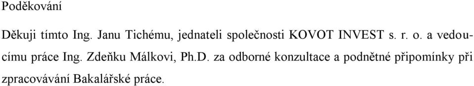 r. o. a vedoucímu práce Ing. Zdeňku Málkovi, Ph.D.