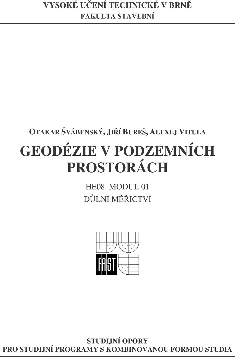 PODZEMNÍCH PROSTORÁCH HE08 MODUL 01 DLNÍ MICTVÍ