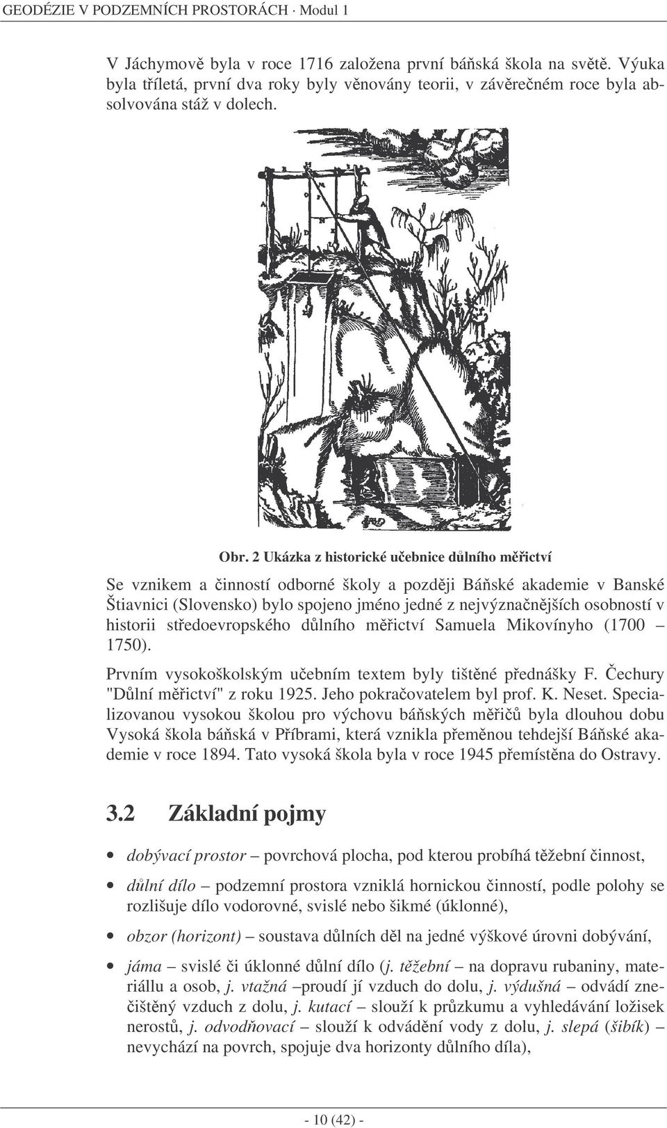 Ukázka z historické uebnice dlního mictví Se vznikem a inností odborné školy a pozdji Báské akademie v Banské Štiavnici (Slovensko) bylo spojeno jméno jedné z nejvýznanjších osobností v historii