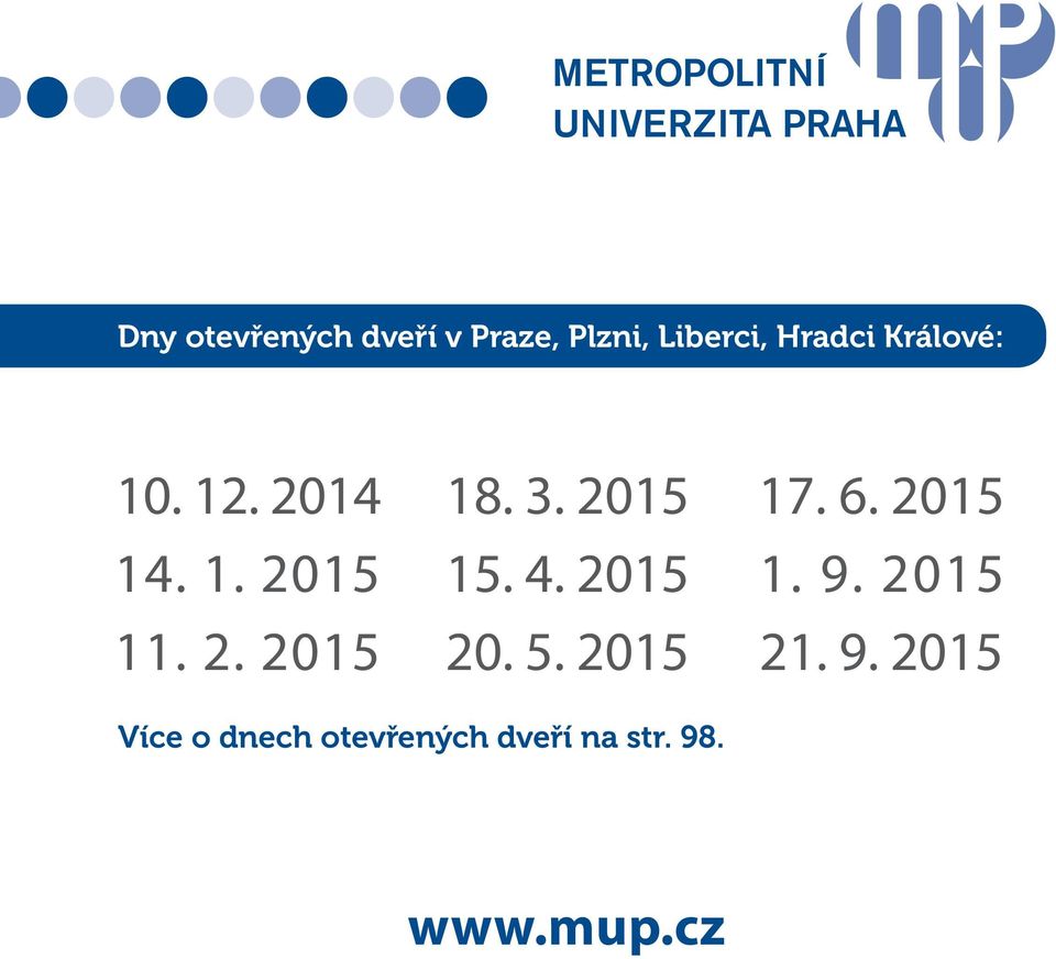 4. 2015 1. 9. 2015 11. 2. 2015 20. 5. 2015 21. 9. 2015 Více o dnech otevřených dveří na str.