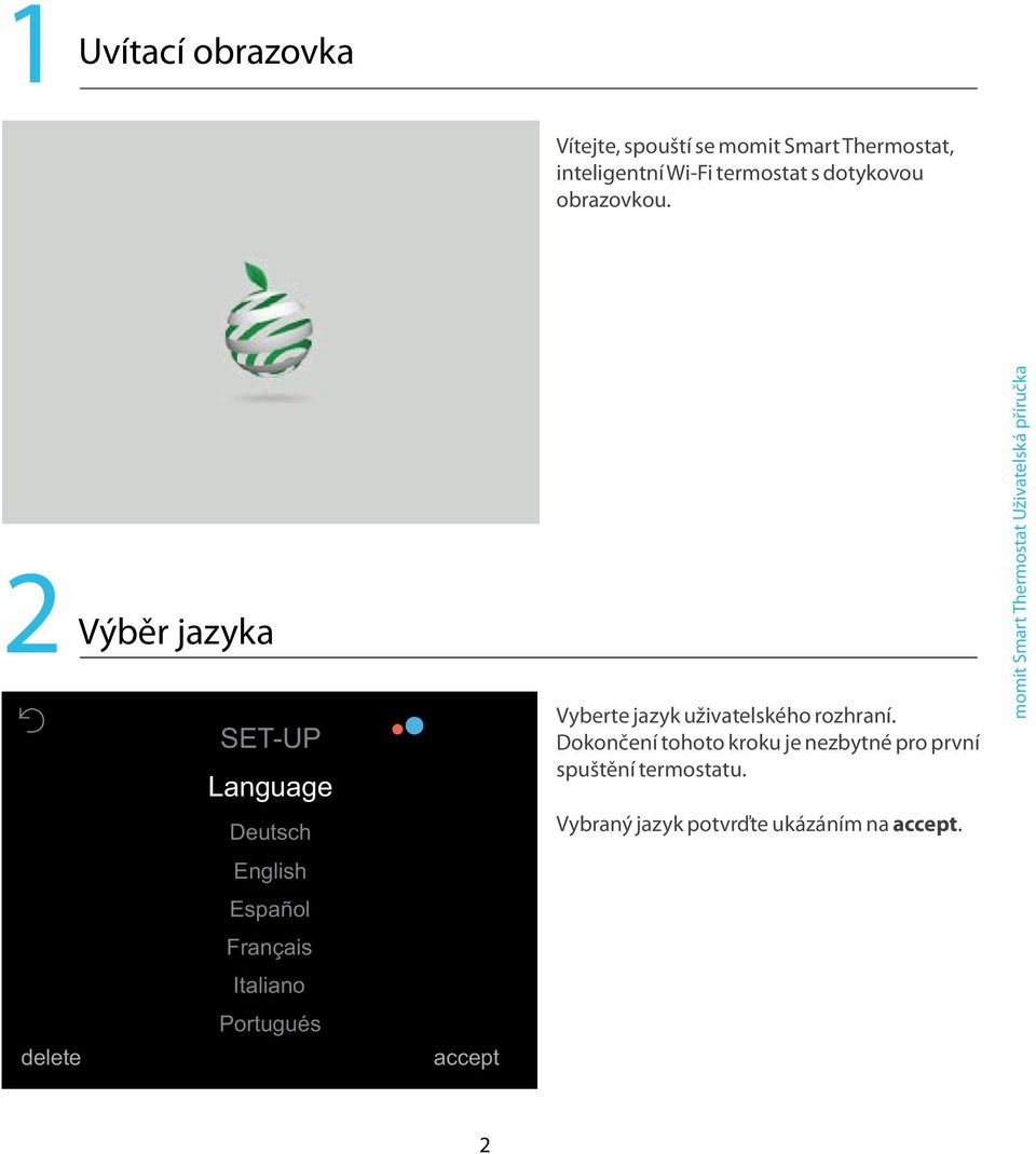 2 Výběr jazyka Language Deutsch English Español Français Italiano Portugués delete