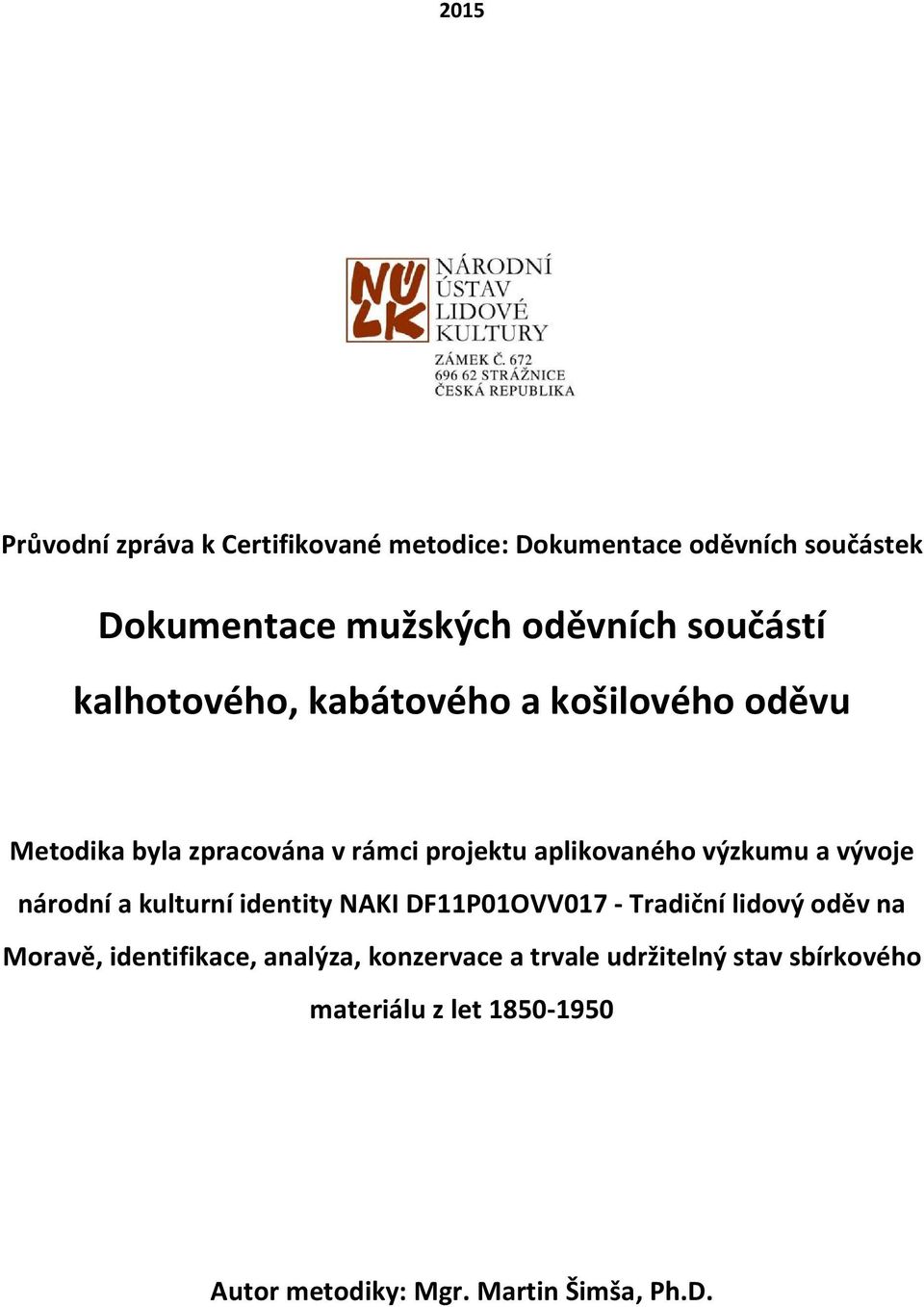 výzkumu a vývoje národní a kulturní identity NAKI DF11P01OVV017 - Tradiční lidový oděv na Moravě, identifikace,
