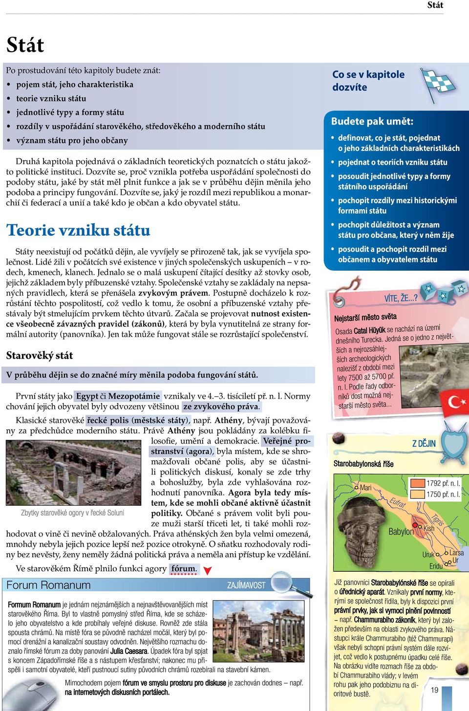 Dozvíte se, proč vznikla potřeba uspořádání společnosti do podoby státu, jaké by stát měl plnit funkce a jak se v průběhu dějin měnila jeho podoba a principy fungování.