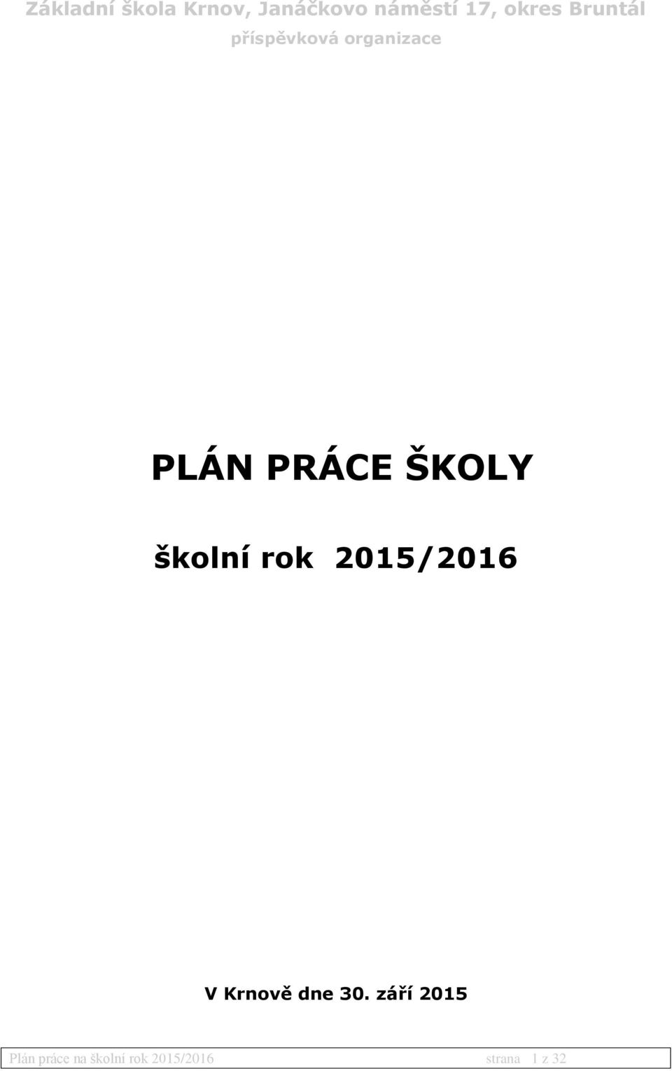 ŠKOLY školní rok 2015/2016 V Krnově dne 30.