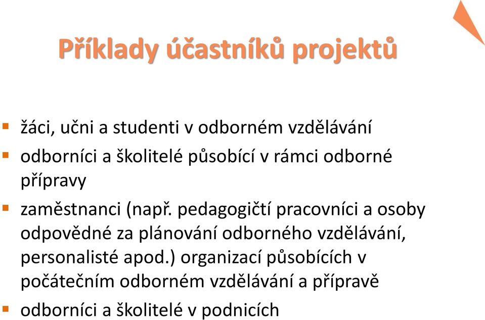 pedagogičtí pracovníci a osoby odpovědné za plánování odborného vzdělávání,