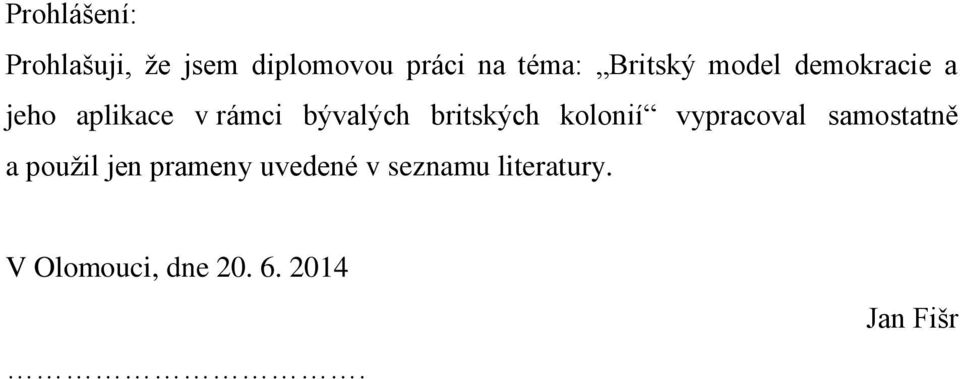 britských kolonií vypracoval samostatně a použil jen prameny