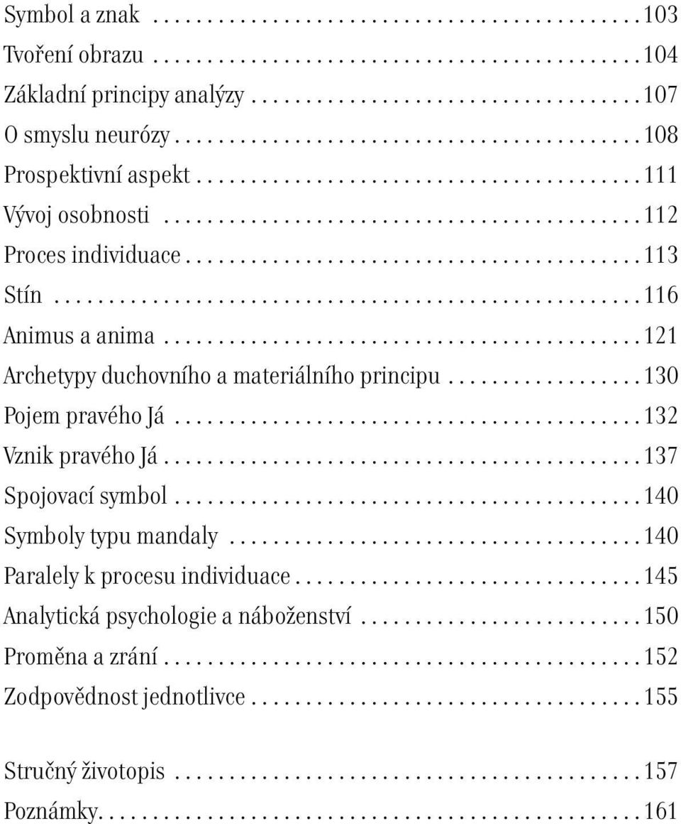 ..130 Pojem pravého Já...132 Vznik pravého Já...137 Spojovací symbol...140 Symboly typu mandaly.