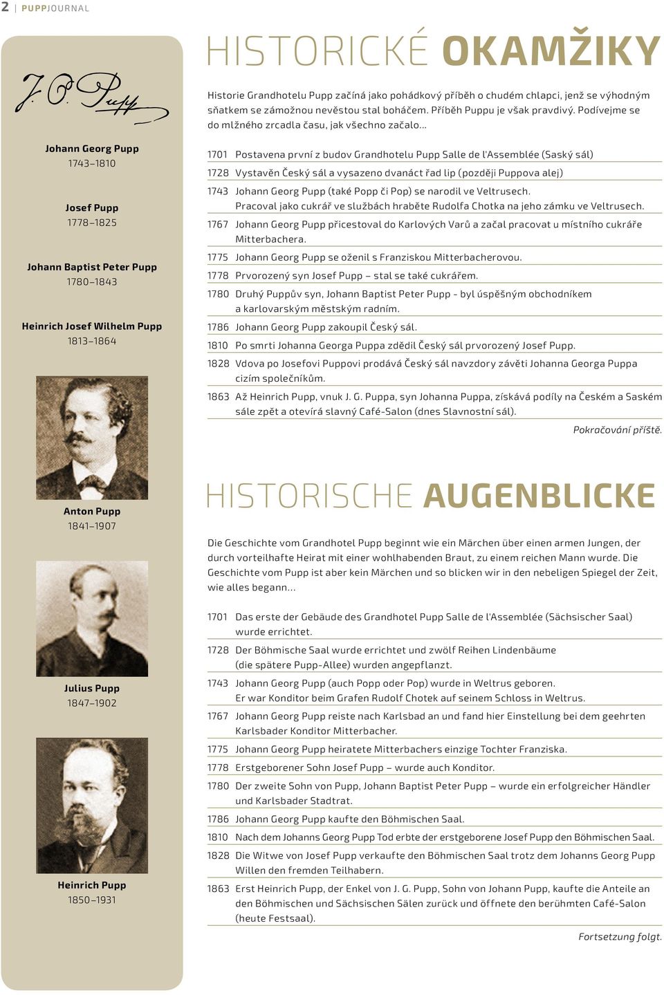 .. Johann Georg Pupp 1743 1810 Josef Pupp 1778 1825 Johann Baptist Peter Pupp 1780 1843 Heinrich Josef Wilhelm Pupp 1813 1864 1701 Postavena první z budov Grandhotelu Pupp Salle de l'assemblée (Saský